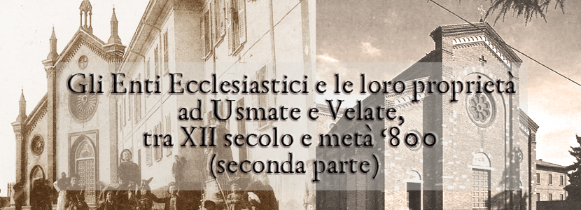 Gli Enti Ecclesiastici e le loro proprietà ad Usmate e Velate, tra XII secolo e metà ‘800 (seconda parte)